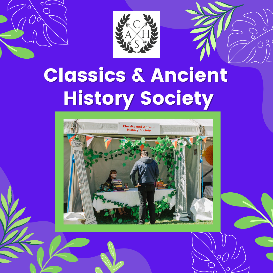 A photo of a student standing in front of a Clubs stall on a purple patterned background below the words 'Classics & Ancient History Society'